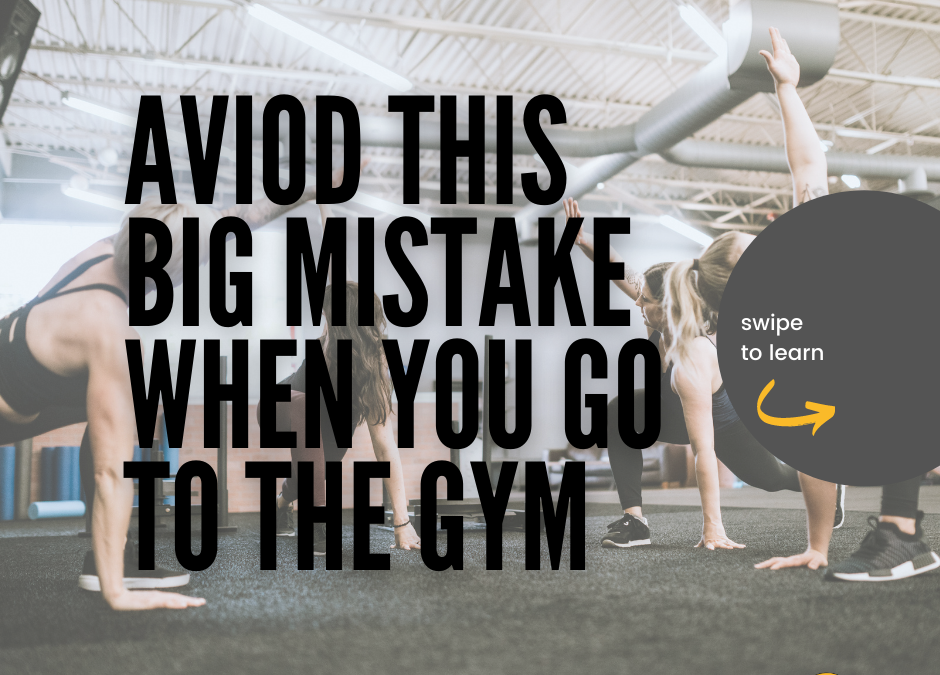 Avoid This Big Mistake When You Go To The Gym